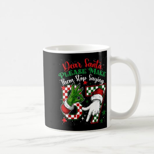 Mug Dear Santa 67 Funny Christmas Six Seven 6-7 Meme M (Droite)