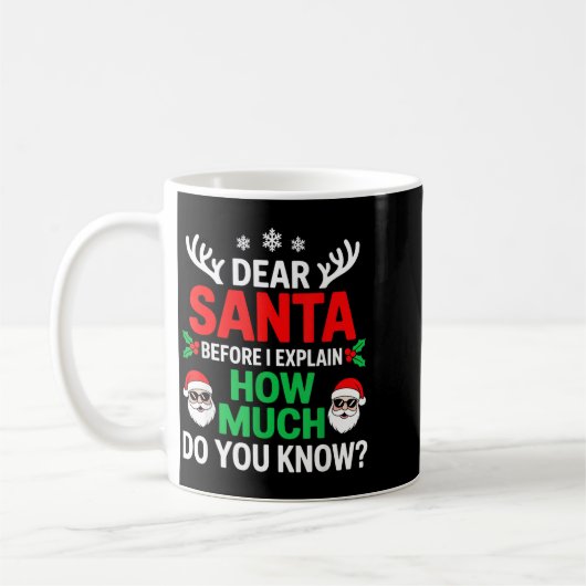 Mug Dear Santa Before I Explain How Much Do You Know (Gauche)