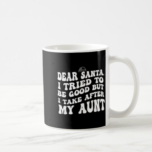 Mug Dear Santa I Tried To Be Good But I Take After My  (Droite)