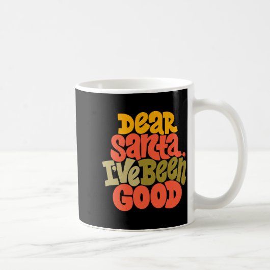 Mug Dear Santa I Ve Been Good Design T Shirt (Droite)
