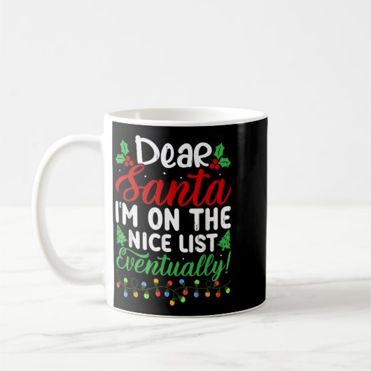 Mug Dear Santa I'm On Nice List Eventually! Funny Chri (Gauche)