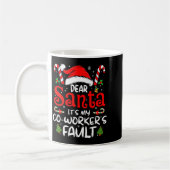Mug Dear Santa It’s My Coworker’s Fault Funny Saying C (Gauche)