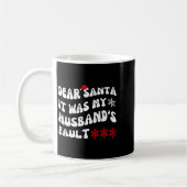Mug Dear Santa It Was My Husband's Fault Funny Christm (Gauche)