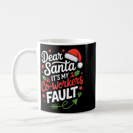 Mug Dear Santa It's My Co-workers Fault Funny Office C (Gauche)