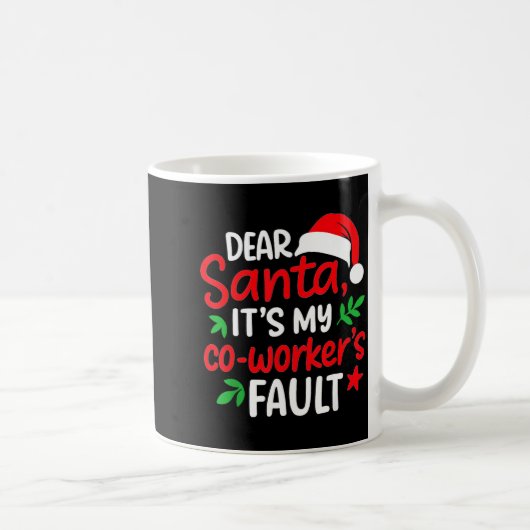 Mug Dear Santa It's My Coworker's Fault (Droite)