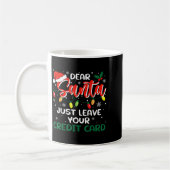 Mug Dear Santa Just Leave Your Credit Card Christmas (Gauche)