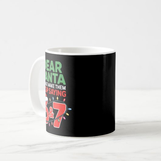 Mug Dear Santa Make Them Stop Saying 67 Christmas Six  (Devant gauche)