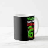 Mug Dear Santa Make Them Stop Saying 67 Christmas Six  (Devant droit)