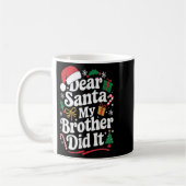 Mug Dear Santa My Brother Did It Christmas Humor  (Gauche)