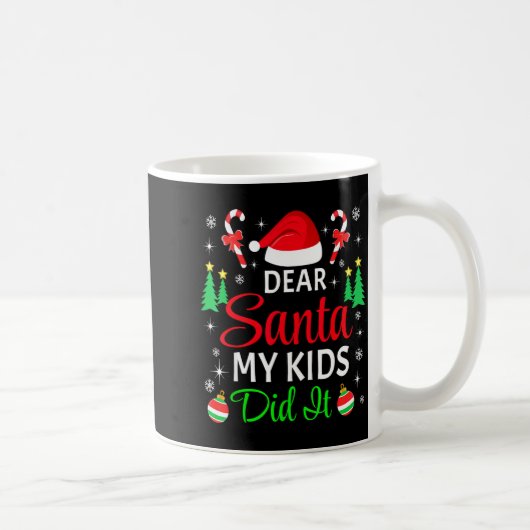 Mug Dear Santa My Kids Did It Matching Family Christma (Droite)