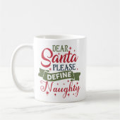 Mug Dear Santa Please Define Naughty (Gauche)
