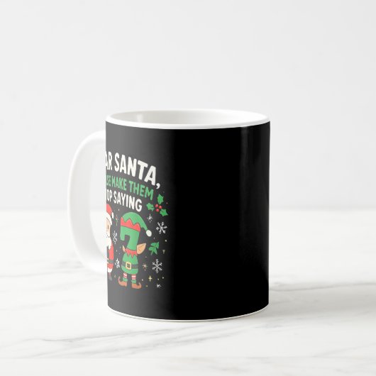 Mug Dear Santa Please Make Them Stop Saying 67 Funny C (Devant gauche)