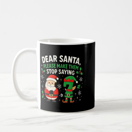 Mug Dear Santa Please Make Them Stop Saying 67 Funny C (Gauche)