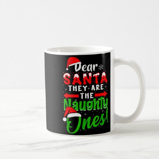 Mug Dear Santa They Are The Naughty Ones Funny Christm (Droite)