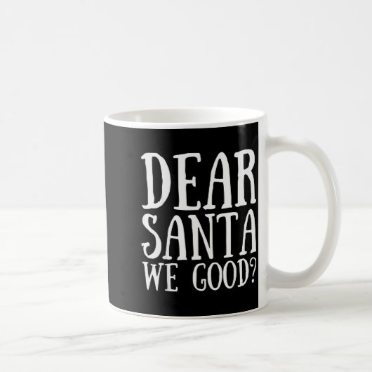 Mug Dear Santa We Good Merry Christmas Funny Santa App (Droite)