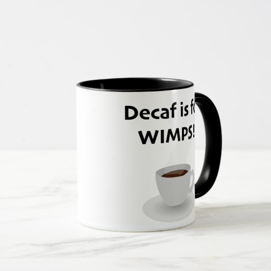 Mug Decaf is for Wimps (Devant droit)