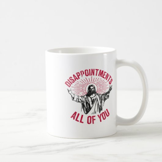 Mug Déceptions Vous Tous Jésus Étalez L'Humour De La M (Droite)