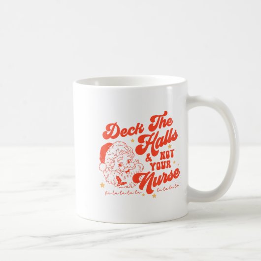 Mug Deck The Halls And Not Your Nurse Funny Christmas  (Droite)
