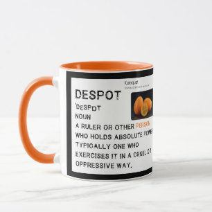 Mug Définition d'un despote (voir aussi Kumquat)
