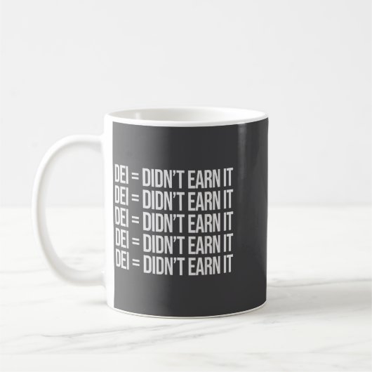 Mug Dei Didn't Earn It Funny Quote , Small, Black  (Gauche)