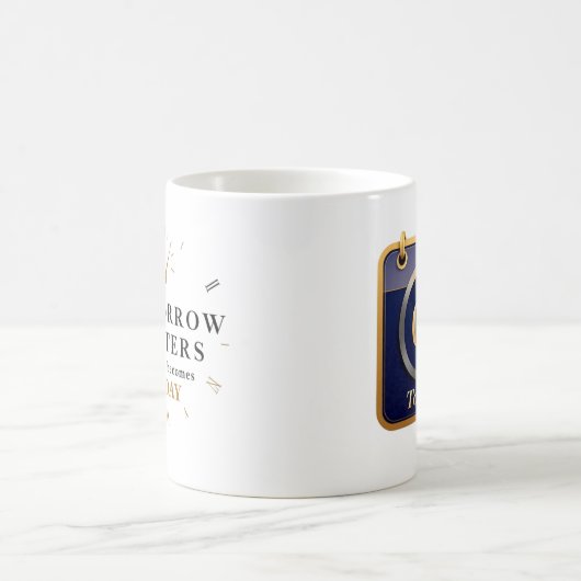 Mug "Demain Compte Quand Il Deviendra Aujourd'Hui" (Centre)