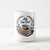 Mug Demande à ton papa (Centre)