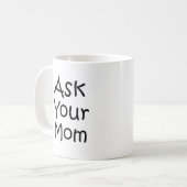 Mug Demandez à votre mère (Devant gauche)