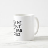 Mug Demandez-Moi À Propos De Mon Père Plaisanteries Dr (Devant droit)