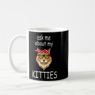 Mug Demandez-Moi À Propos De My Kitties Drôle Maine Co