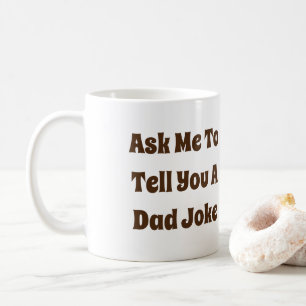 Mug Demandez-Moi De Vous Dire Une Blague Papa