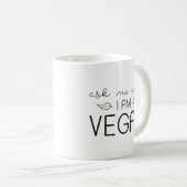 Mug Demandez-Moi Pourquoi Je Suis Vegan (Devant droit)