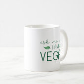 Mug Demandez-Moi Pourquoi Je Suis Vegan (Devant droit)