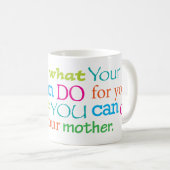 Mug Demandez pas ce que votre mère peut faire pour (Devant droit)