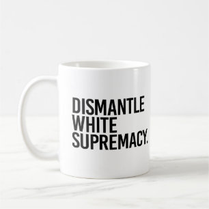 Mug Démanteler la suprématie blanche