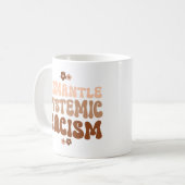 Mug Démanteler le racisme systémique (Devant gauche)
