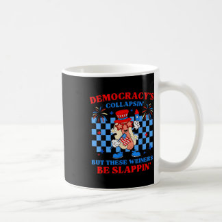 Mug Democracys Collapsin But These Weiners Be Slappin 