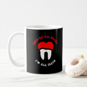 Mug Dental drôle Citation Vous êtes tout le coeur Je s