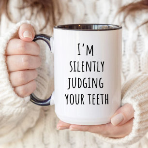 Mug Dentiste, je juge silencieusement votre hygiéniste