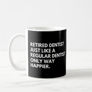 Mug Dentiste retraité Citation drôle de retraite de mé