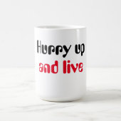 Mug Dépêchez-vous de vivre Citation motivationnelle T- (Centre)
