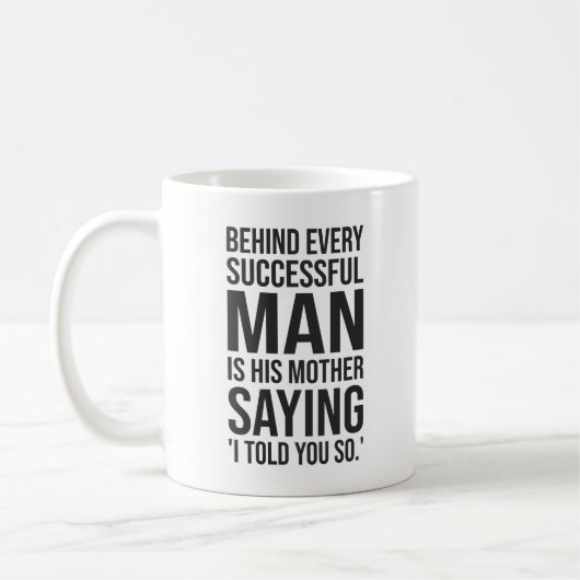 Mug Derrière L'Homme Réussi, Mère Vous Dit Que C'Est A (Gauche)