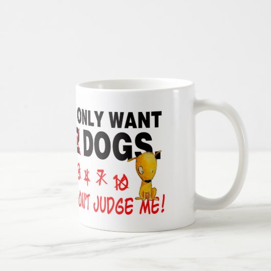 Mug Des CHIENS - ne me jugez pas ! (Droite)