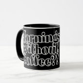 Mug Des matinées sans café ? ! -mug (Devant gauche)