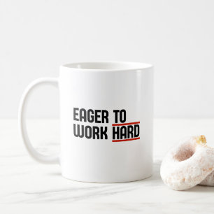 Mug Désireux De Travailler Dur