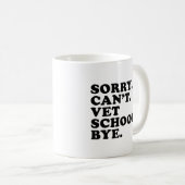 Mug Désolé Cant Vet School Funny Vétérinaire School (Devant droit)