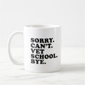Mug Désolé Cant Vet School Funny Vétérinaire School (Gauche)