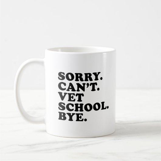 Mug Désolé Cant Vet School Funny Vétérinaire School (Gauche)