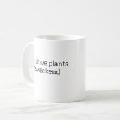 Mug désolé d'avoir des plantes ce week-end (Devant gauche)
