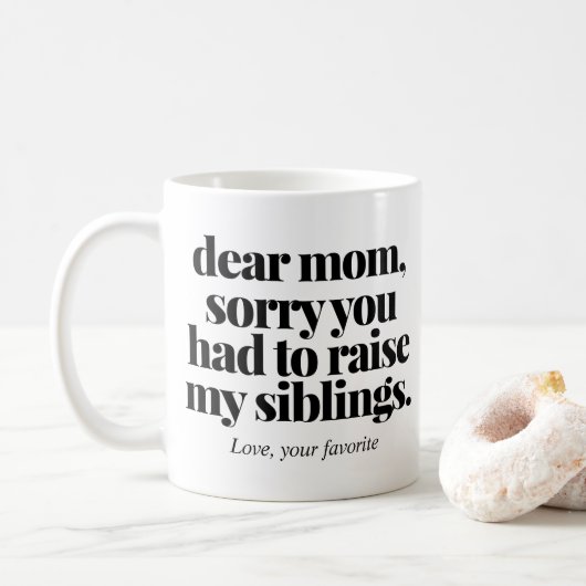 Mug Désolé D'Avoir Dû Élever Mes Frères Mère Drôle (Avec donut)