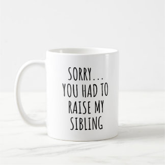 Mug Désolé D'Avoir Élevé Mon Frère